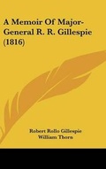 Cover: A Memoir Of Major-General R. R. Gillespie (1816) - Kessinger Publishing