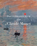 Cover: Das ultimative Buch &uuml;ber Claude Monet - Parkstone International