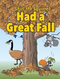 Enlarge image Cover: Shirl the Squirrel Had a Great Fall - Sterling Education Centre Inc