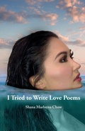 Cover: I Tried to Write Love Poems - Shana Marlayna Chow