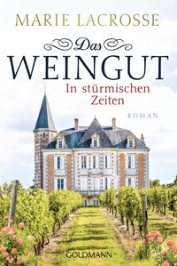 Abbildung von: Das Weingut. In stürmischen Zeiten - Goldmann