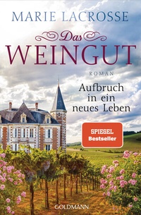 Abbildung von: Das Weingut. Aufbruch in ein neues Leben - Goldmann
