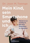 Cover: Mein Kind, sein Smartphone und ich - Goldmann