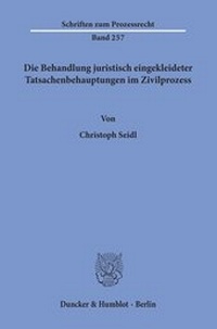 Abbildung von: Die Behandlung juristisch eingekleideter Tatsachenbehauptungen im Zivilprozess - Duncker & Humblot