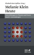 Cover: Melanie Klein Heute. Entwicklungen in Theorie und Praxis (Melanie Klein Heute. Entwicklungen in Theorie und Praxis, Bd. 2) - Klett-Cotta