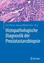 Cover: Histopathologische Diagnostik der Prostatastanzbiopsie - Springer