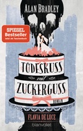 Cover: Flavia de Luce 10 - Todeskuss mit Zuckerguss - Blanvalet