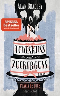 Abbildung von: Flavia de Luce 10 - Todeskuss mit Zuckerguss - Blanvalet