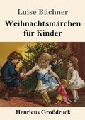 Cover: Weihnachtsmaerchen fuer Kinder (Grossdruck) - Henricus - Edition Deutsche Klassik GmbH, Berlin