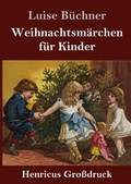 Cover: Weihnachtsmaerchen fuer Kinder (Grossdruck) - Henricus - Edition Deutsche Klassik GmbH, Berlin