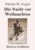 Cover: Die Nacht vor Weihnachten (Grossdruck) - Henricus - Edition Deutsche Klassik GmbH, Berlin