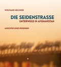 Cover: Die Seidenstra&szlig;e.Unterwegs in Afghanistan. - Artbook Verlag