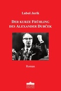 Cover: Der kurze Fr&uuml;hling des Alexander Dubcek - Anthea Verlag