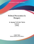 Cover: Political Persecution In Hungary - Kessinger Publishing