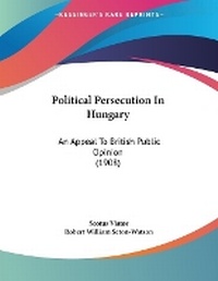 Enlarge image Cover: Political Persecution In Hungary - Kessinger Publishing