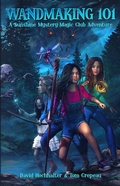 Cover: Wandmaking 101 (Sunshine Mystery Magic Club Adventure, #1) - Sunshine Mystery Magic Club Adventure