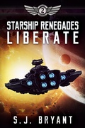 Cover: Starship Renegades: Liberate - Saffron Bryant