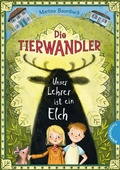 Cover: Die Tierwandler 1: Unser Lehrer ist ein Elch - Thienemann