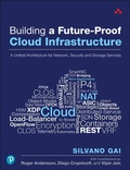 Cover: Building a Future-Proof Cloud Infrastructure: A Unified Architecture for Network, Security, and Storage Services - Addison Wesley