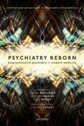 Cover: Psychiatry Reborn: Biopsychosocial psychiatry in modern medicine - Oxford University Press