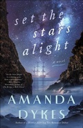 Cover: Set the Stars Alight - Bethany House Publishers, a division of Baker Publishing Group