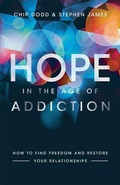 Cover: Hope in the Age of Addiction - How to Find Freedom and Restore Your Relationships - Revell, a division of Baker Publishing Group