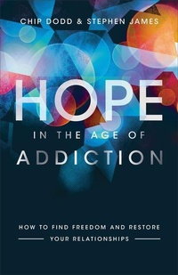 Enlarge image Cover: Hope in the Age of Addiction - How to Find Freedom and Restore Your Relationships - Revell, a division of Baker Publishing Group