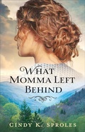 Cover: What Momma Left Behind - Revell, a division of Baker Publishing Group