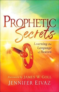 Enlarge image Cover: Prophetic Secrets - Learning the Language of Heaven - Chosen Books, a division of Baker Publishing Group