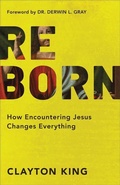 Cover: Reborn - How Encountering Jesus Changes Everything - Baker Books, a division of Baker Publishing Group