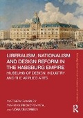 Cover: Liberalism, Nationalism and Design Reform in the Habsburg Empire - Taylor & Francis