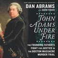 Cover: John Adams Under Fire - Hanover Square Press