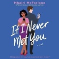 Cover: If I Never Met You Lib/E - HarperCollins