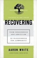 Cover: Recovering - From Brokenness and Addiction to Blessedness and Community - Baker Academic, Div of Baker Publishing Group