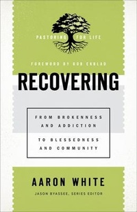 Enlarge image Cover: Recovering - From Brokenness and Addiction to Blessedness and Community - Baker Academic, Div of Baker Publishing Group