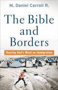 Cover: The Bible and Borders - Hearing God`s Word on Immigration - Brazos Press, Div of Baker Publishing Group