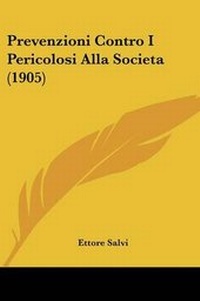Abbildung von: Prevenzioni Contro I Pericolosi Alla Societa (1905) - Kessinger Publishing