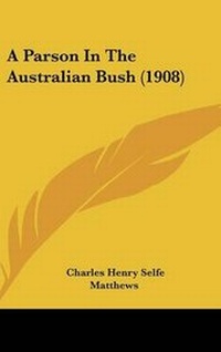 Enlarge image Cover: A Parson in the Australian Bush (1908) - Kessinger Publishing