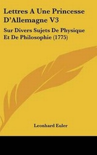 Abbildung von: Lettres a Une Princesse D'Allemagne V3 - Kessinger Publishing