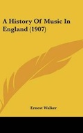 Cover: A History Of Music In England (1907) - Kessinger Publishing