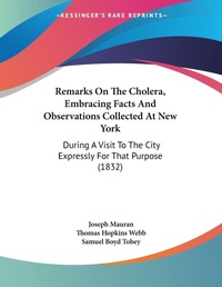Abbildung von: Remarks On The Cholera, Embracing Facts And Observations Collected At New York - Kessinger Publishing