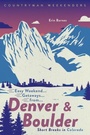 Cover: Easy Weekend Getaways from Denver and Boulder - Countryman Press Inc.