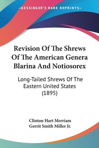 Abbildung von: Revision Of The Shrews Of The American Genera Blarina And Notiosorex - Kessinger Publishing