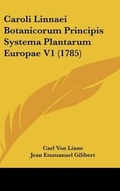 Cover: Caroli Linnaei Botanicorum Principis Systema Plantarum Europae V1 (1785) - Kessinger Publishing