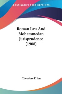 Abbildung von: Roman Law And Mohammedan Jurisprudence (1908) - Kessinger Publishing
