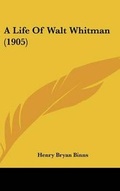 Cover: A Life Of Walt Whitman (1905) - Kessinger Publishing
