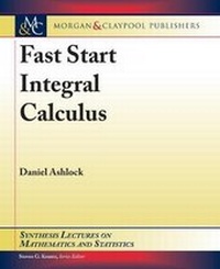 Enlarge image Cover: Fast Start Integral Calculus - Morgan & Claypool Publishers