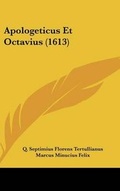 Cover: Apologeticus Et Octavius (1613) - Kessinger Publishing