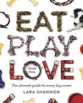 Cover: Eat, Play, Love (Your Dog) - Hardie Grant Explore