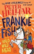 Cover: Frankie Fish and the Wild Wild Mess: Volume 5 - Hardie Grant Children's Publishing